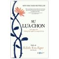 Sách Fahasa - Sự Lựa Chọn - Nơi Ngục Tối Không Thể Ngăn Hi Vọng Nở Hoa. 