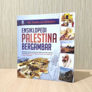 Buku Ensiklopedi Palestina Bergambar Pembahasan Lengkap Seputar Sejarah Palestina Sejak Sebelum Islam Hingga Abad Modern Dr. Thariq As-Suwaidan Zam Zam