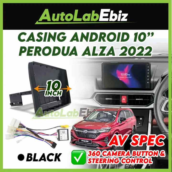 Perodua ALZA 2022 AV SPEC D27A [360 CAMERA] Android Player Casing 10 inch  with Socket Canbus