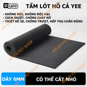 🐠 Tấm Lót Đáy Bể Cá YEE | Tấm Cao Su Non Lót Đáy Hồ Cá Cảnh Dày 6mm | Kích thước đa dạng 💦