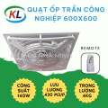 QUẠT ỐP TRẦN CÔNG NGHIỆP 600x600 CÓ REMOTE 220V 140W. 