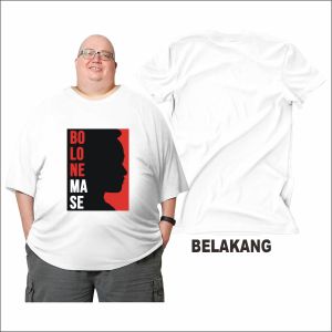 Bolo Ne Mase Max Bb 150 Kg Kaos Jumbo Big Size Dewasa 2XL Sampai 7XL Pria Dan Wanita Bahan Semi Katun Combed 24s