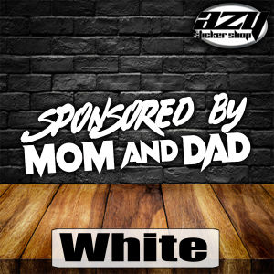 Sponsored by Mon and Dad - Vinyl Cutout Sticker Quality Made & Never Fade