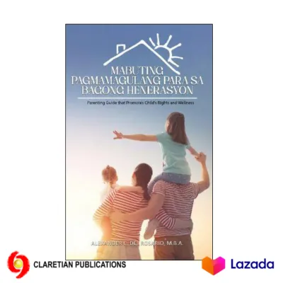 Mabuting Pagmamagulang Para sa Bagong Henerasyon: Parenting Guide that Promotes Child’s Rights and Wellness