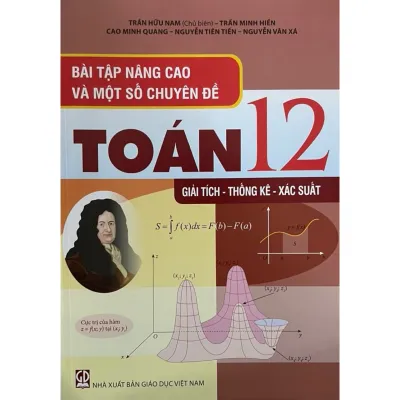 Sách - Bài tập nâng cao và một số chuyên đề Toán 12 (Giải Tích -Thống Kê -Xác Suất)