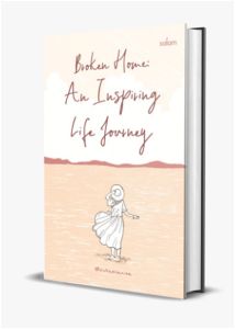 BROKEN HOME AN INSPIRING LIFE JOURNEY HC