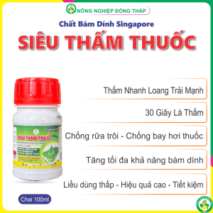 Chất Bám Dính Singapore SIÊU THẤM THUỐC – Thấm Nhanh Loang Trải Mạnh 30 Giây Là Thấm (Chai 100ml)