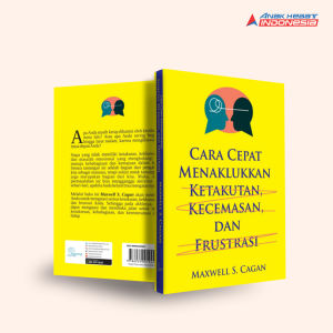Buku Cara cepat menaklukkan ketakutan kecemasan dan frustrasi