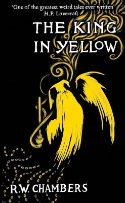 The King in Yellow Deluxe Edition: An early classic of the weird fiction genre