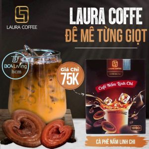 laura coffee cà phê nhật kinh anh bcalivinghcm đông trùng hạ thảo nấm linh chi thơm ngon tốt cho sức khỏe ngon hơn khi uống với đá