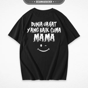 Desain Kaos Keren - Desain Orang Tua Yang Baik Cuma Mama - Kaos Orang Tua - Bahan Combed 20s Lembut Nyaman Sablon Standar Distro