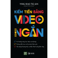 Sách - Kiếm Tiền Bằng Video Ngắn. 
