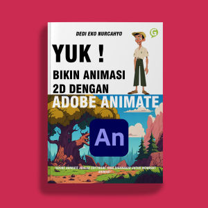 Guepedia Buku Yuk Bikin Animasi 2D dengan Adobe Animate