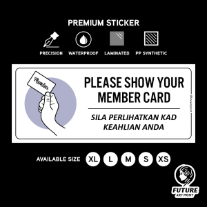 Please Show Your Member Membership Card. Sila Tunjuk Kad Keahlian Ahli. Premium Sticker Sign Signage Notice Attention.