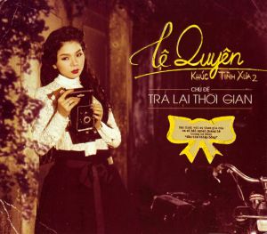 [KTX-2] 💿 CD LỆ QUYÊN - KHÚC TÌNH XƯA 2 (TRẢ LẠI THỜI GIAN)