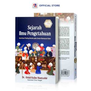 Buku Sejarah / Sejarah Ilmu Pengetahuan : Kontribusi Penting Muslim pada Zaman Keemasan Islam