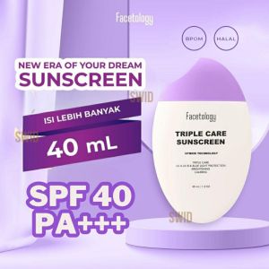 Facetology [SPF ASLI DI UJI INVIVO INVITRO] Triple Care Sunscreen SPF 40 PA+++ 40ML
