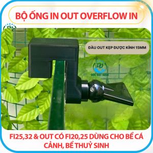 Bộ ống IN OUT Overflow IN có fi2532 & OUT có fi2025 dùng cho bể cá cảnh và thuỷ sinh