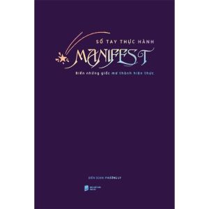Sổ Tay Thực Hành Manifest: Biến Những Giấc Mơ Thành Hiện Thực