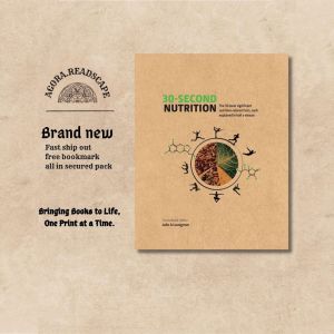 30-Second Nutrition: The 50 most significant food-related facts each explained in half a minute by Julie Lovegrove