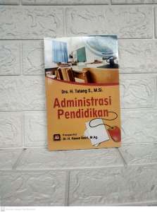 ADMINISTRASI PENDIDIKAN        Drs. Tatang S. M.Si.       PUSTAKA SETIA AJ-PNDK Fakultas Tarbiyah dan Keguruan Universitas Islam Negeri Sunan Gunung Djati Bandung