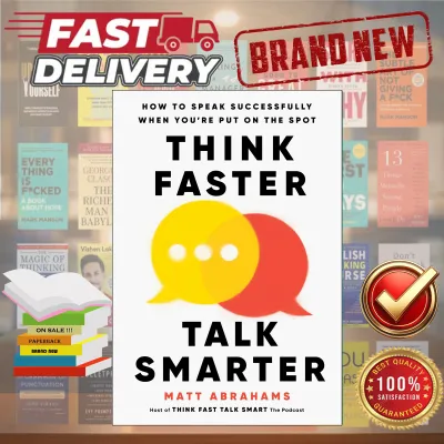 Think Faster Talk Smarter by Matt Abrahams (paperback )
