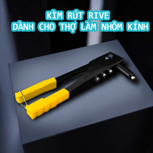 Kìm rút đinh tán rút rive cán vàng cho thợ nhôm kính