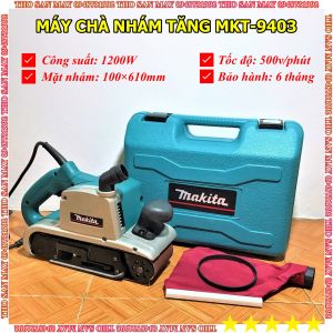 Máy Chà Nhám Tăng MKT-9403 (1200W) - Động Cơ 100% Dây Đồng - Chạy Êm Bền Bỉ - Thợ Săn Máy Ngon