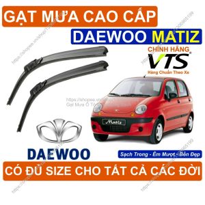 Gạt Mưa Kính Lái DAEWOO Matiz Cặp Gạt Mưa Kính Lái Cho Các Dòng Xe DAEWOO Matiz Có Đủ Size Cho Các Đời Xe DAEWOO Matiz