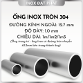 Ống Inox Tròn 304 phi 12.7 , Độ dày 1.0 , Dài 1m/1m2/1m5. 