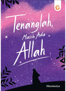 Tenanglah Masih Ada Allah oleh Murnisetya - Best Seller Gema Insani