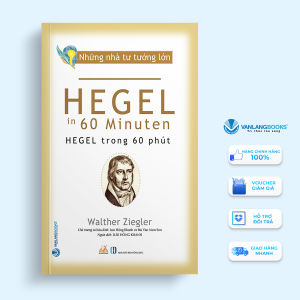 Sách - Những Nhà Tư Tưởng Lớn - HEGEL Trong 60 Phút-Vanlangbooks