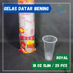 Gelas Plastik Datar ROYAL Bening 18 Oz Slim isi 25 pcs / Gelas Es Teh / Gelas Jus / Gelas Tebal