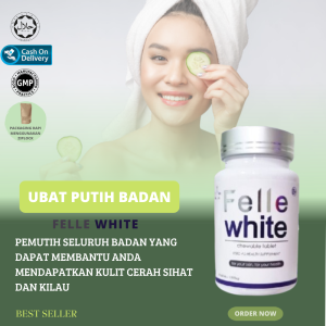 FELLE WHITE SKIN WHITENING BOOSTER SUPPLEMENT UBAT PUTIH KULIT SELURUH BADAN pemutih badan glow cerah alami mulus vitamin c collagen Muka Glowing Brightening Face & Body lawan jeragat bersihkan kulit kusam komedo flek hitam jaga nutrisi wajah lulus kkm