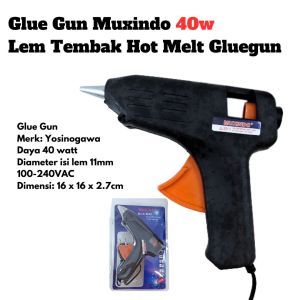 Glue Gun Muxindo 40w Lem Tembak Hot Melt Gluegun
