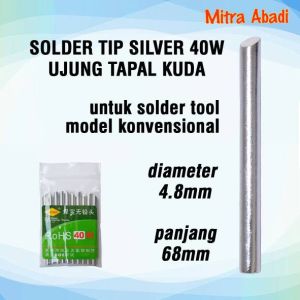 Solder Tip 40W Silver Model UJUNG TAPAL KUDA Panjang 68 mm Dia 48 mm