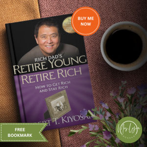Retire Young Retire Rich: How to Get Rich Quickly and Stay Rich Forever by Robert T. Kiyosaki (PB)
