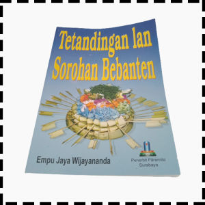 Buku Banten Tetandingan Lan Sorohan Bebanten Agama Hindu Empu Jaya Wijayananda
