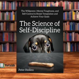 The Science of Self-Discipline by Peter Hollins [High Quality Paperback]
