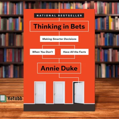Thinking in Bets: Making Smarter Decisions When You Dont Have All the Facts by Annie Duke [High Quality Paperback]