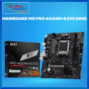 Bo Mạch Chủ - Mainboard MSI PRO A620AM-B EVO AM5 DDR5 - Hàng Chính Hãng