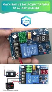 141 MẠCH BẢO VỆ SẠC ACQUY TỰ NGẮT DC 6V~60V XH-M604 TEKI