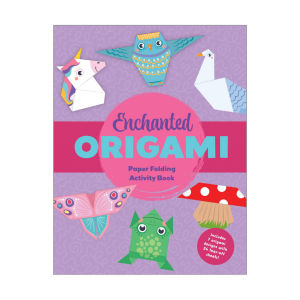 Enchanted Origami Activity Book 7 Origami Designs & Origami Paper