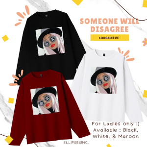 ELLIPSES.INC Tumblr Tee / T-Shirt / Kaos Wanita Lengan Panjang SOMEONE WILL DISAGREE