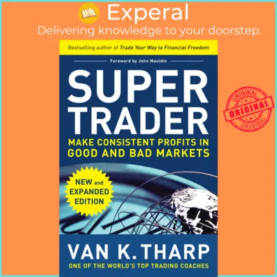 Super Trader Expanded Edition: Make Consistent Profits in Good and Bad Markets by Van K. Tharp (US edition hardcover)
