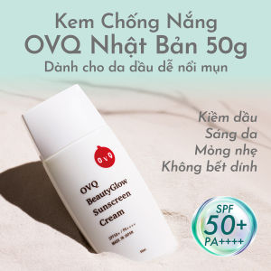 Kem Chống Nắng OVQ Nhật Bản 50g Dành riêng cho da dầu da mụn kiểm soát dầu nhờn hỗ trợ sáng da