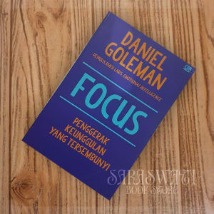 Fokus Penggerak Keunggulan Yang Tersembunyi by Daniel Goleman