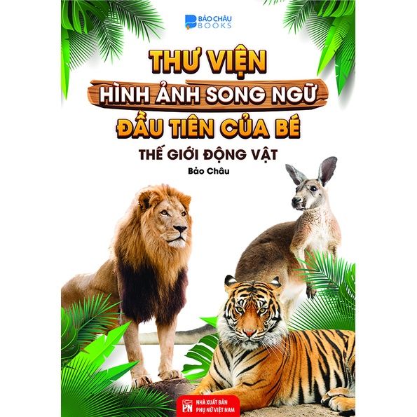 Thư Viện Hình Ảnh Song Ngữ Đầu tiên Của Bé - Thế Giới Động Vật (BC ...