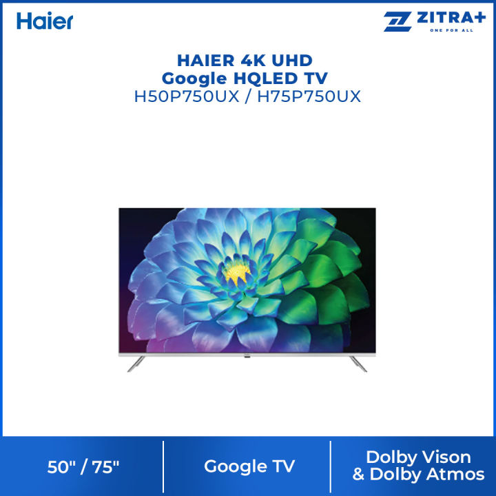 HAIER 50"/75" 4K UHD Google HQLED TV H50P750UX/H75P750UX | Boundless ...