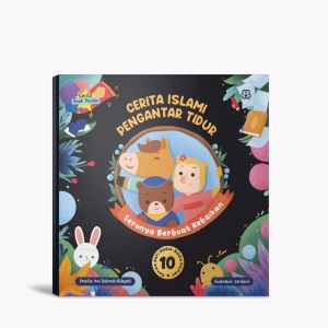 Cerita Islami Pengantar Tidur: Serunya Berbuat Kebaikan | Buku Dongeng Anak